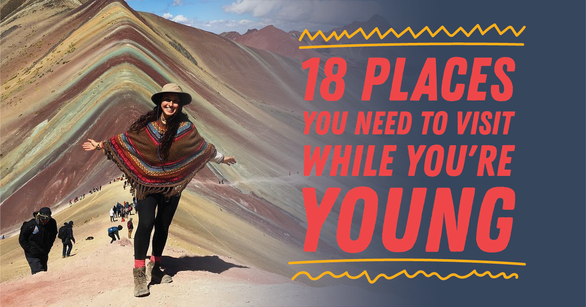 18 Places You Need To Visit While You're Young | IVHQ