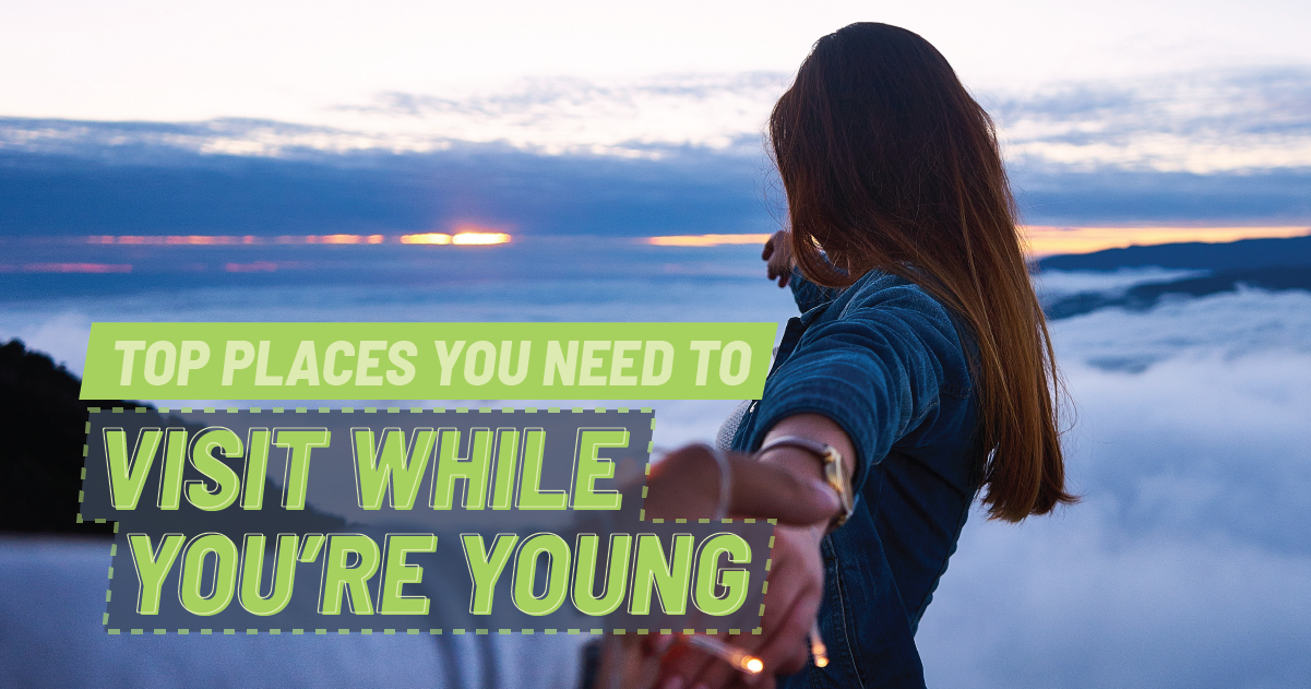 15 Places You Need To Visit While You Re Young Ivhq