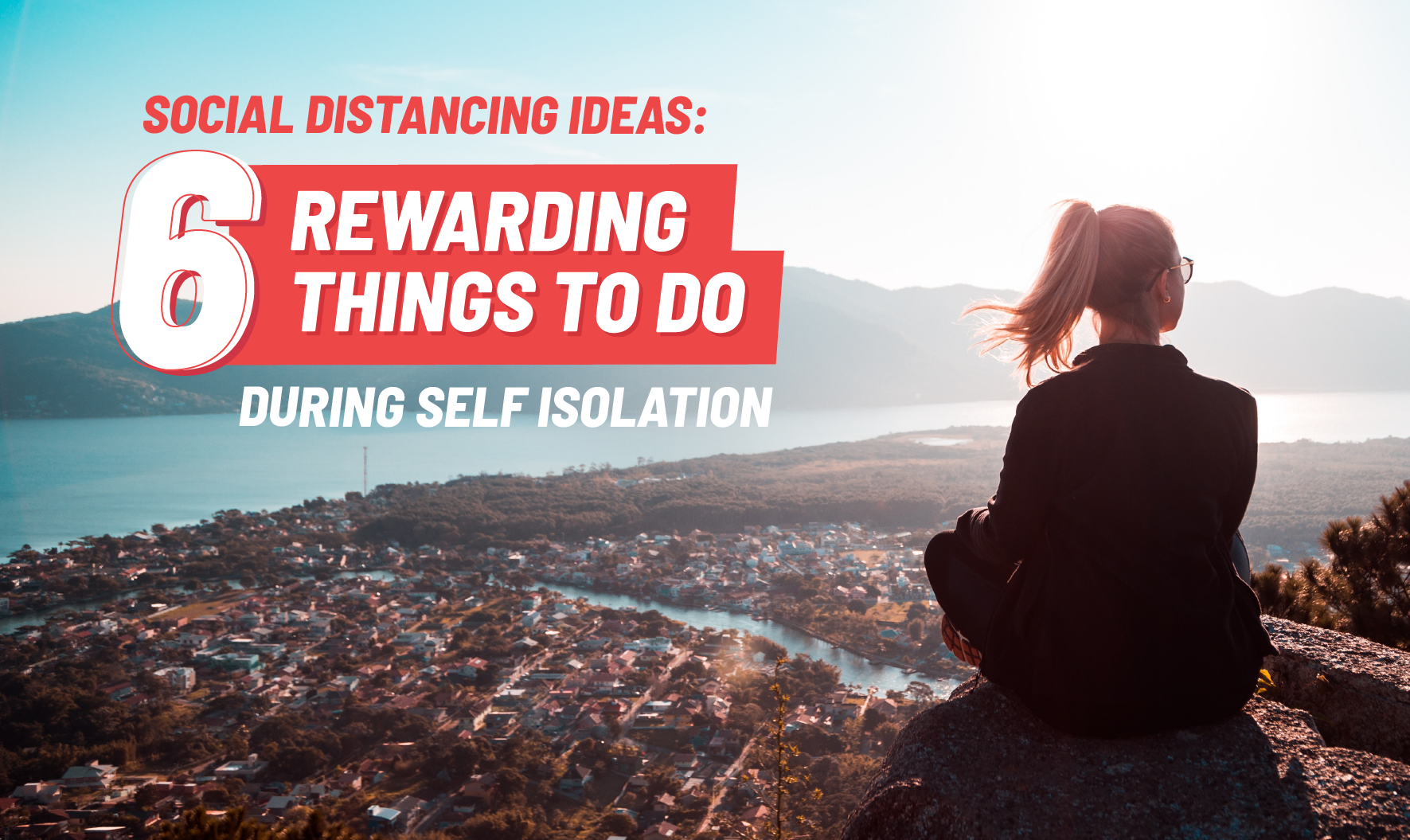 Social Distancing Ideas: The Best Things To Do in Self-Isolation