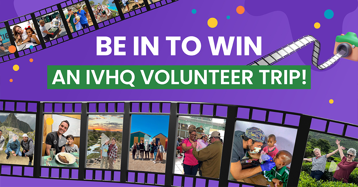 Ivhq Be in to WIN a FREE IVHQ Volunteer trip
